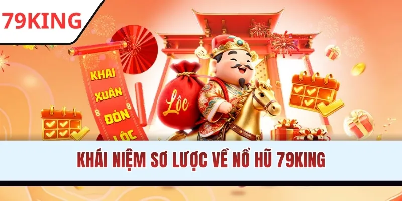 Khái niệm sơ lược về nổ hũ 79KING